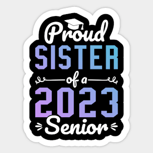 Proud Sister Of A 2023 Senior, Sibling Graduation Funny Gift Sticker